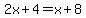2x%2B4=x%2B8