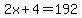 2x%2B4+=+192