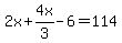 2x%2B4x%2F3-6=114