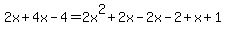 2x%2B4x-4=2x%5E2%2B2x-2x-2%2Bx%2B1