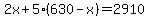 2x%2B5%28630-x%29=2910