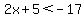 2x%2B5%3C-17