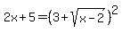 2x%2B5=%283%2Bsqrt%28x-2%29%29%5E2