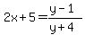 2x%2B5=%28y-1%29%2F%28y%2B4%29