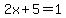 2x%2B5=1