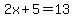 2x%2B5=13