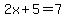 2x%2B5=7