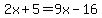 2x%2B5=9x-16
