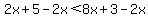 2x%2B5-2x%3C8x%2B3-2x