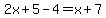 2x%2B5-4=x%2B7