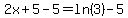 2x%2B5-5=ln%283%29-5
