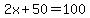 2x%2B50=100