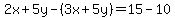 2x%2B5y-%283x%2B5y%29=15-10