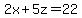 2x%2B5z=22