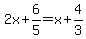 2x%2B6%2F5=x%2B4%2F3