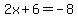 2x%2B6=-8