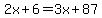2x%2B6=3x%2B87