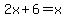 2x%2B6=x