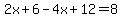 2x%2B6-4x%2B12=8