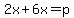 2x%2B6x=p