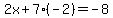 2x%2B7%28-2%29=-8