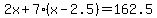 2x%2B7%28x-2.5%29=162.5