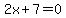 2x%2B7=0