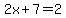2x%2B7=2