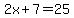 2x%2B7=25