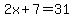 2x%2B7=31
