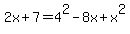 2x%2B7=4%5E2-8x%2Bx%5E2