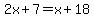2x%2B7=x%2B18