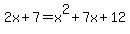 2x%2B7=x%5E2%2B7x%2B12