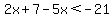 2x%2B7+-5x%3C-21+