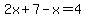 2x%2B7-x=4