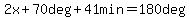 2x%2B70deg%2B41min=180deg