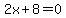 2x%2B8=0