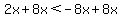 2x%2B8x%3C-8x%2B8x