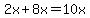 2x%2B8x=10x