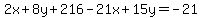 2x%2B8y%2B216-21x%2B15y=-21