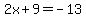 2x%2B9=-13