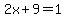2x%2B9=1
