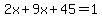 2x%2B9x%2B45=1