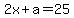 2x%2Ba+=+25