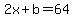 2x%2Bb=64