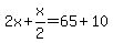 2x%2Bx%2F2=65%2B10