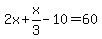 2x%2Bx%2F3+-10=60