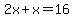 2x%2Bx=16