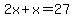 2x%2Bx=27