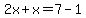 2x%2Bx=7-1
